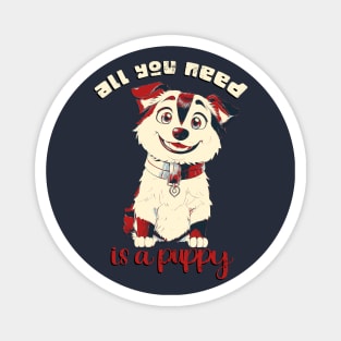 All you need is a puppy! Magnet